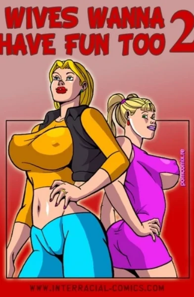 Interracial- Wives wanna have fun too 2 (1) (xyz cover)