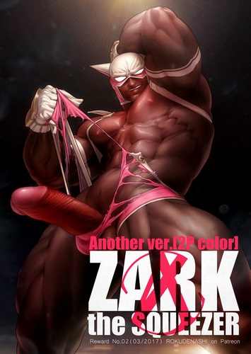 [Rokudenashi] Zark The Squeezer