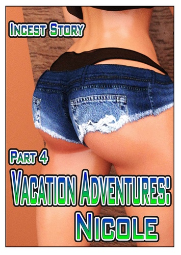 Incest Story Part 4- Vacation Adventures: Nicole