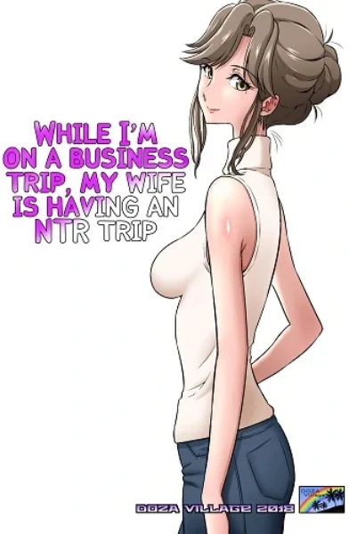 Dozamura - Ore Shucchouchuu, Tsuma Netorarechuu