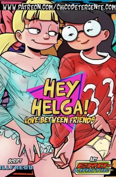 Hey Helga!- Love Between Friends by Ero-Mantic  (1) (xyz cover)