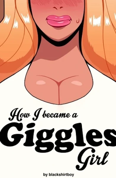 [Blackshirtboy] How I Became A Giggles Girl