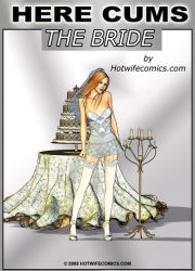 Hotwifecomics - Here Cums The Bride