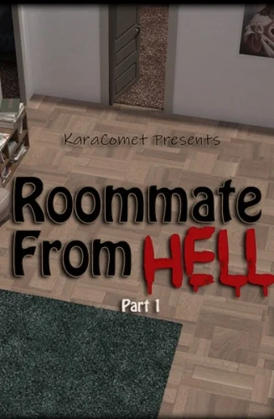 Kara Comet - Roommate From Hell 1-3