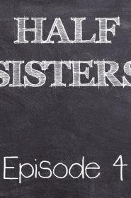 Half Sisters 4 (1)