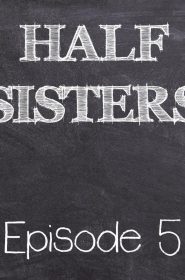 Half Sisters 5 (1)