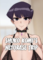 Shuko Komi's Netorase Trip [Kunaboto]