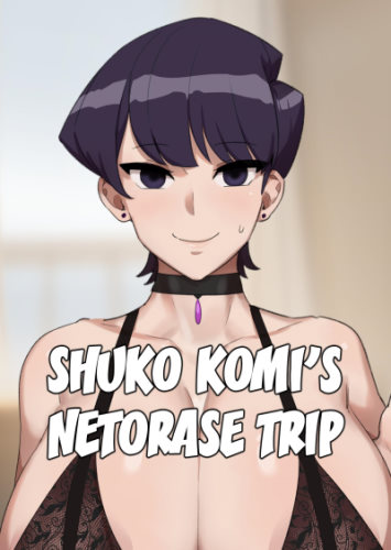 Shuko Komi’s Netorase Trip [Kunaboto]