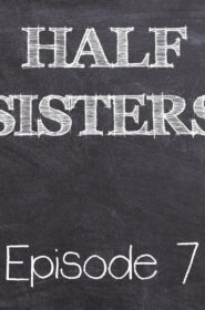 Half Sisters 7 (1)