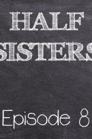 Half Sisters 8 (1)