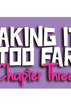 Taking It Too Far 3 (1)