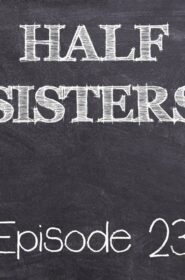 Half Sisters 23 (1)