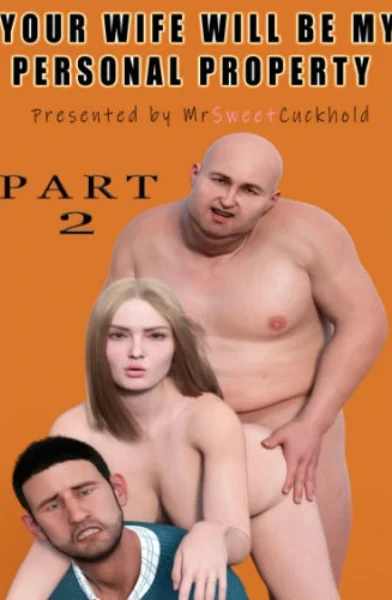 Mr.SweetCuckhold – Your wife will be my personal property 2