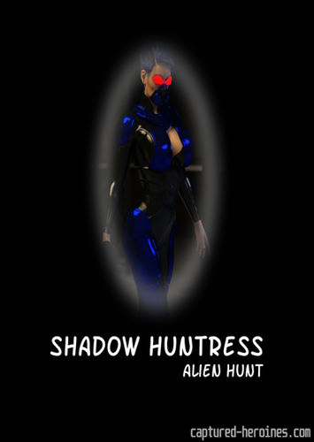 Captured Heroines – Shadow Huntress Alien Hunt
