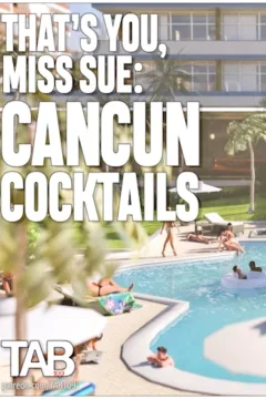 Tab109 – That’s You Miss -Sue Cancun Cocktails
