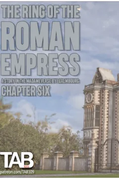 Tab109 – The Ring of the Roman Empress Ch. 6